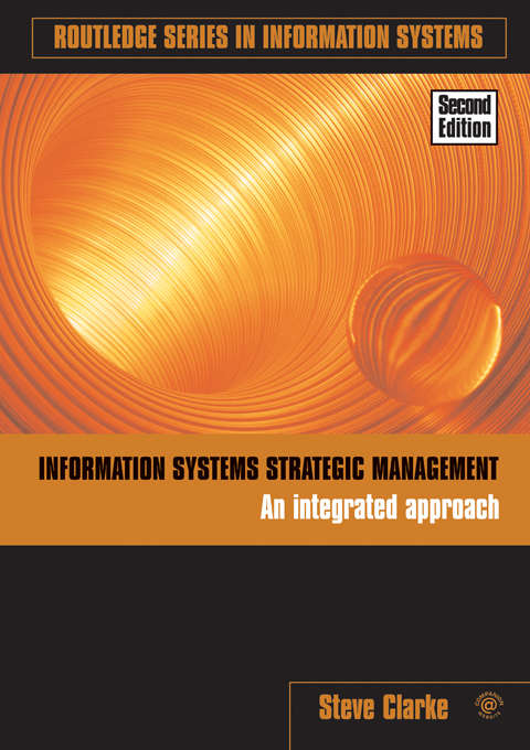 Information Systems Strategic Management: An Integrated Approach (Routledge Series in Information Systems)