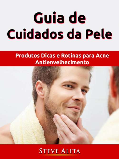Book cover of Guia de Cuidados da Pele: Produtos Dicas e Rotinas para Acne Antienvelhecimento