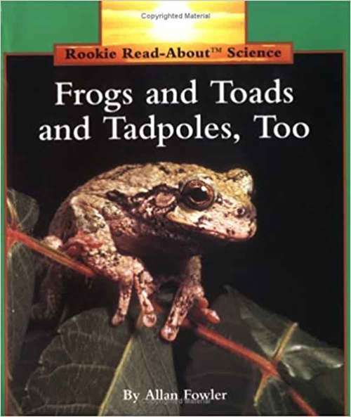 Frogs and Toads and Tadpoles, Too (Rookie Read-About Science: Animals)