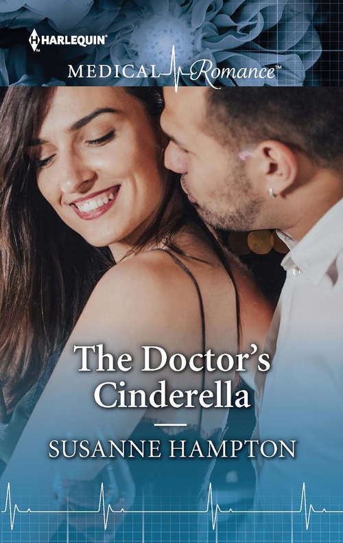 The Doctor's Cinderella: From Doctor To Princess? / The Doctor's Cinderella (Mills And Boon Medical Ser.)
