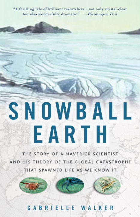 Book cover of Snowball Earth: The Story of the Great Global Catastrophe That Spawned Life as We Know It