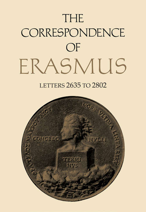 Book cover of The Correspondence of Erasmus: Letters 2635 to 2802 April 1532-April 1533 (Collected Works of Erasmus #19)