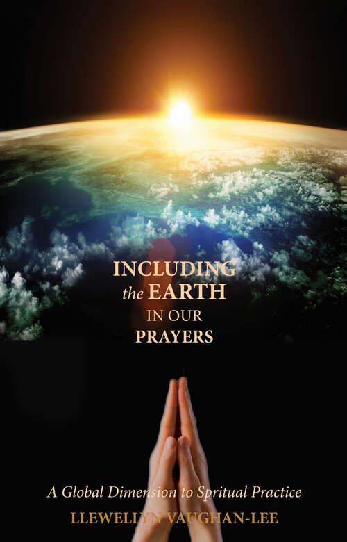 Including the Earth in Our Prayers: A Global Dimension to Spiritual Practice