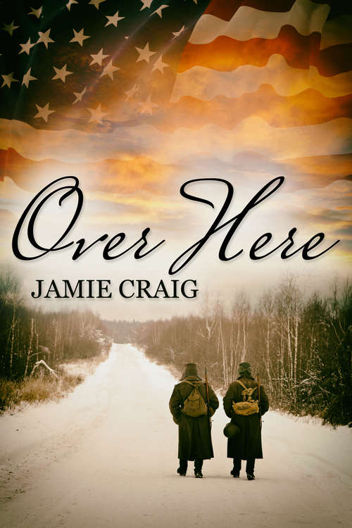 Book cover of Over Here: Over Here (Calendar Boys Ser.)