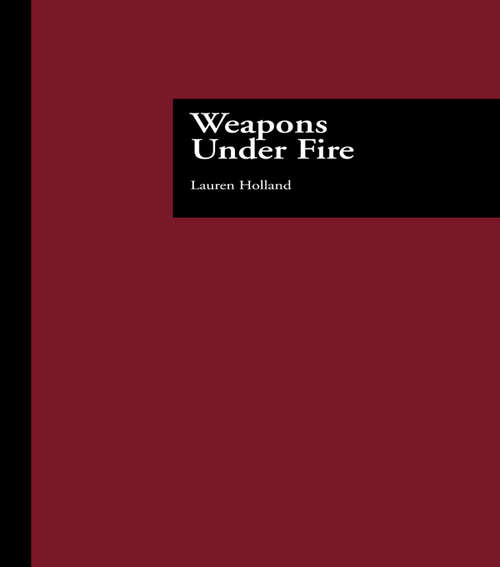 Book cover of Weapons Under Fire (Political Science Ser.)