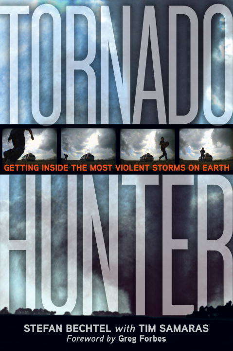 Book cover of Tornado Hunter: Getting Inside the Most Violent Storms on Earth