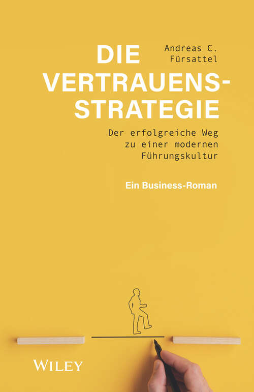 Book cover of Die Vertrauensstrategie: Der erfolgreiche Weg zu einer modernen F&uuml;hrungskultur - ein Business-Roman
