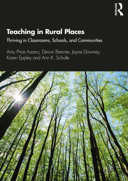 Teaching in Rural Places: Thriving in Classrooms, Schools, and Communities