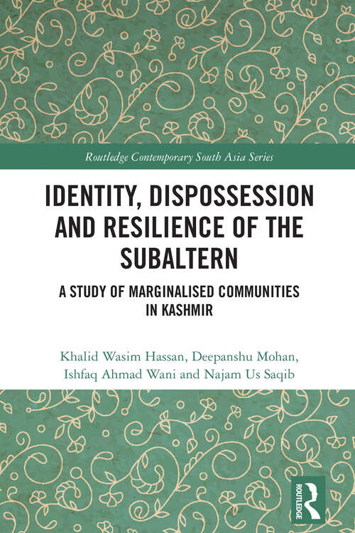 Book cover of Identity, Dispossession and Resilience of the Subaltern: A Study of Marginalised Communities in Kashmir (1) (Routledge Contemporary South Asia Series)