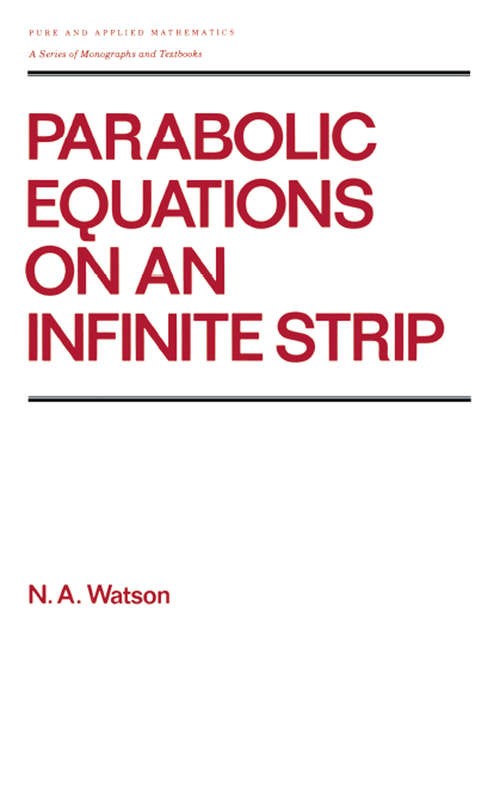 Book cover of Parabolic Equations on an Infinite Strip (Chapman And Hall/crc Pure And Applied Mathematics Ser. #127)