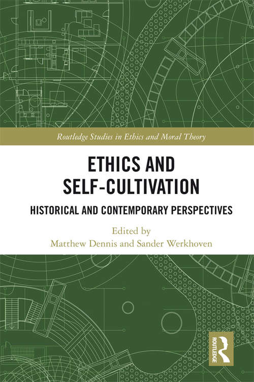 Book cover of Ethics and Self-Cultivation: Historical and Contemporary Perspectives (Routledge Studies in Ethics and Moral Theory)