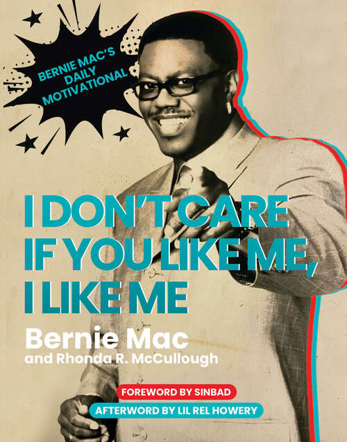 Book cover of I Don't Care if You Like Me, I Like Me: Bernie Mac's Daily Motivational