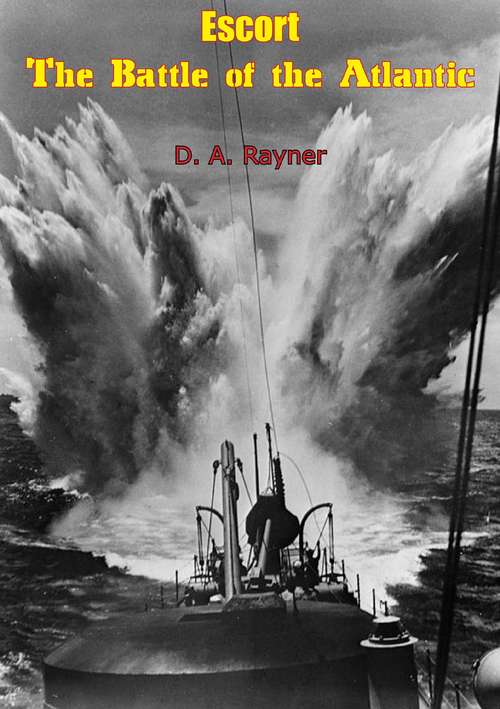 Book cover of Escort: The Battle of the Atlantic (Classics Of Naval Literature Ser.)