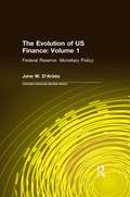 The Evolution of US Finance: v. 1: Federal Reserve Monetary Policy, 1915-35 (Columbia University Seminars Ser.)