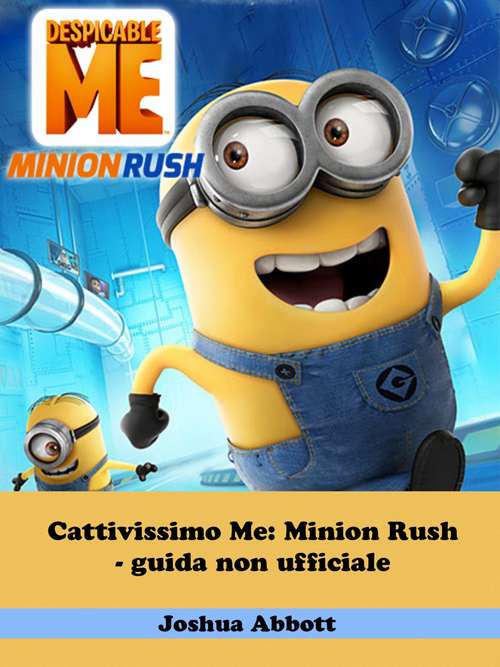 Book cover of Cattivissimo Me: Minion Rush - guida non ufficiale