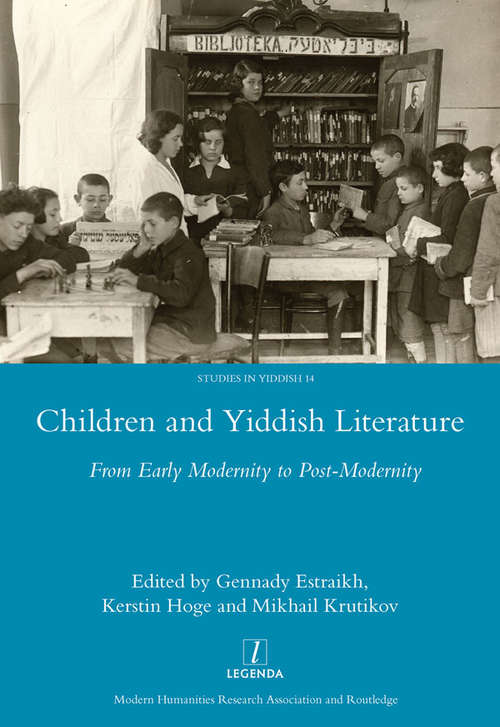 Children and Yiddish Literature From Early Modernity to Post-Modernity: From Early Modernity To Post-modernity