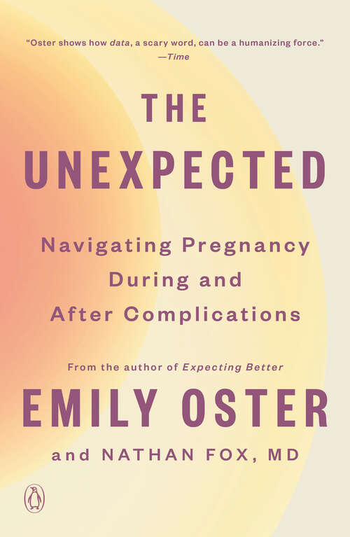 Book cover of The Unexpected: Navigating Pregnancy During and After Complications (The ParentData Series #4)