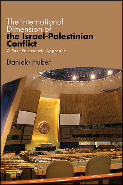 Book cover of The International Dimension of the Israel-Palestinian Conflict: A Post-Eurocentric Approach