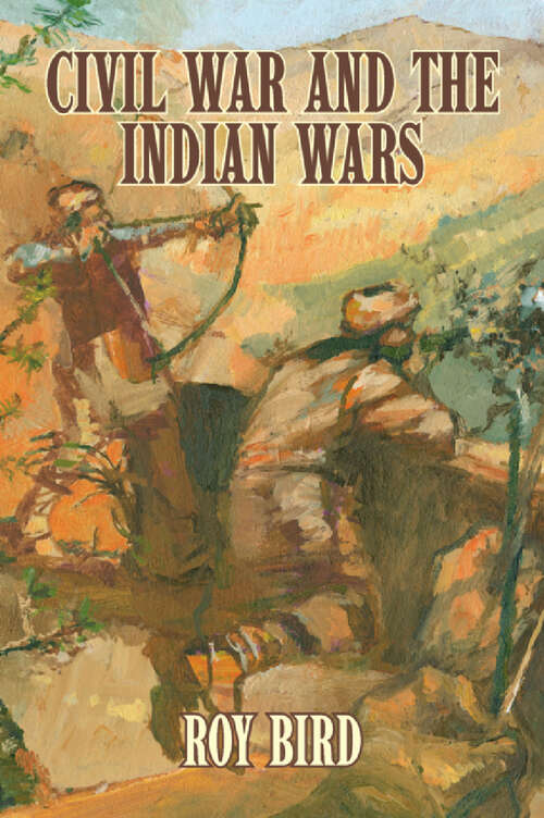 Book cover of Civil War and the Indian Wars