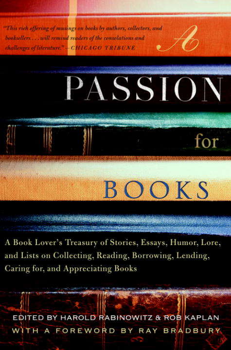 Book cover of A Passion for Books: A Book Lover's Treasury of Stories, Essays, Humor, Lore and Lists on Collecting, Reading, Borrowing, Lending, Caring For and Appreciating Books