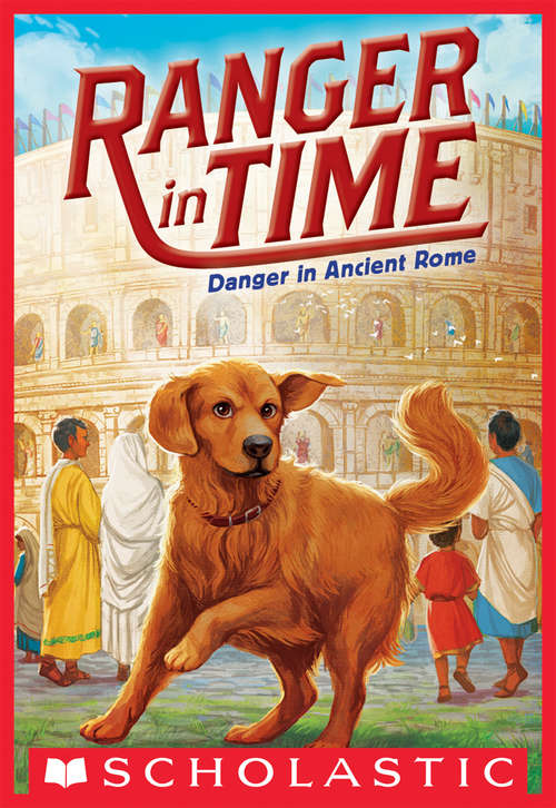 Ranger in Time #2: Danger in Ancient Rome (Ranger in Time #2)