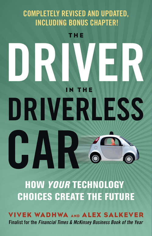 Book cover of The Driver in the Driverless Car: How Your Technology Choices Create the Future (2)