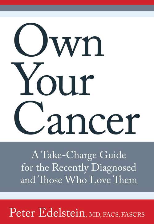 Book cover of Own Your Cancer: A Take-Charge Guide for the Recently Diagnosed and Those Who Love Them (1st Edition)