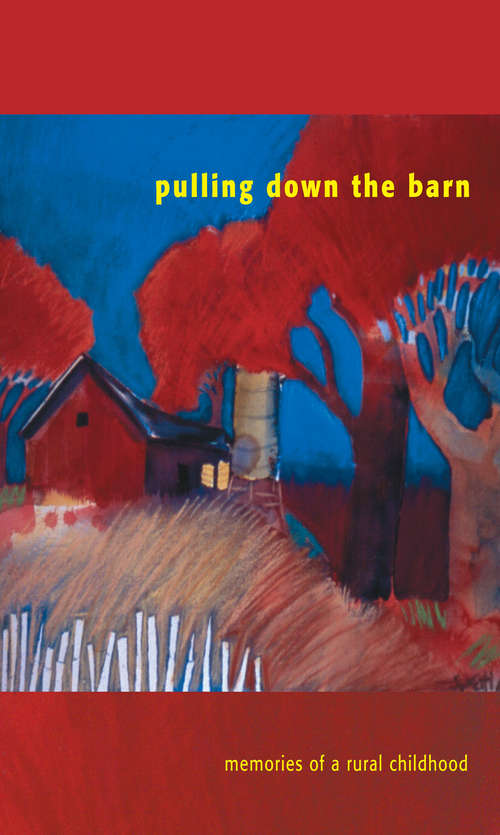 Pulling Down the Barn: Memories of a Rural Childhood