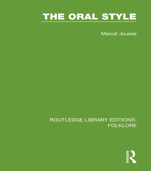 Book cover of The Oral Style: The Galilean Oral-style Tradition And Its Traditionists (Routledge Library Editions: Folklore)