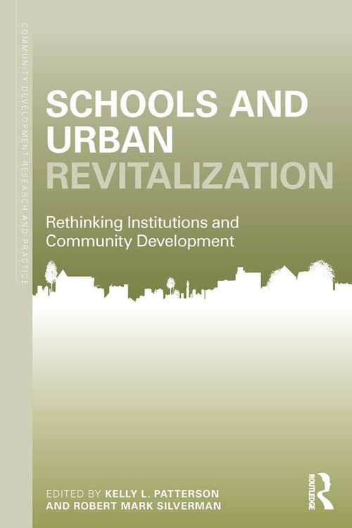 Schools and Urban Revitalization: Rethinking Institutions and Community Development (Community Development Research and Practice Series)