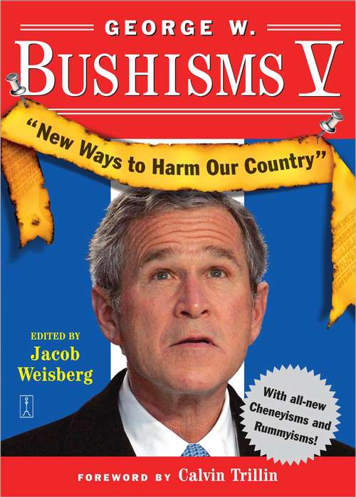 George W. Bushisms V