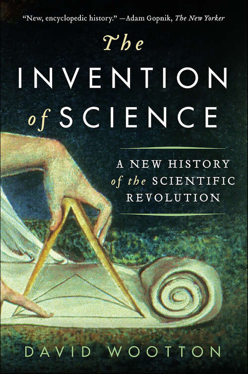 Book cover of The Invention of Science: A New History of the Scientific Revolution