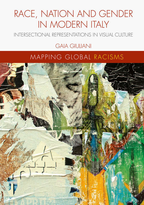 Book cover of Race, Nation and Gender in Modern Italy: Intersectional Representations In Visual Culture (Mapping Global Racisms)