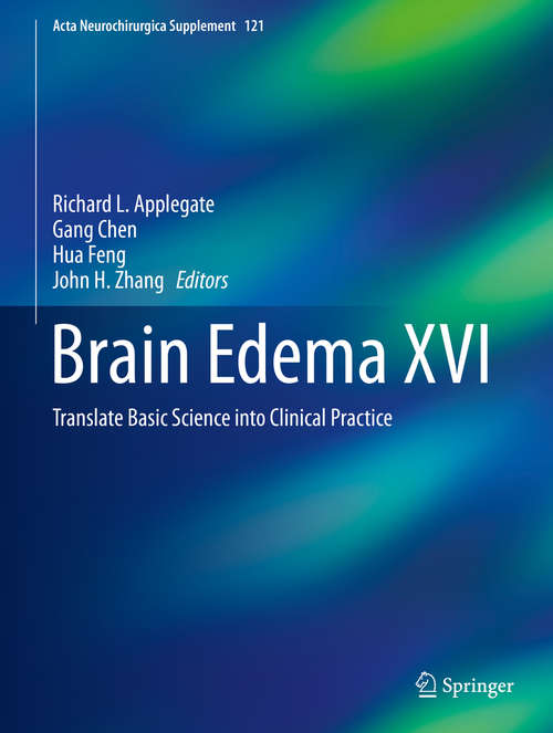 Brain Edema XVI: Translate Basic Science into Clinical Practice (Acta Neurochirurgica Supplement #121)