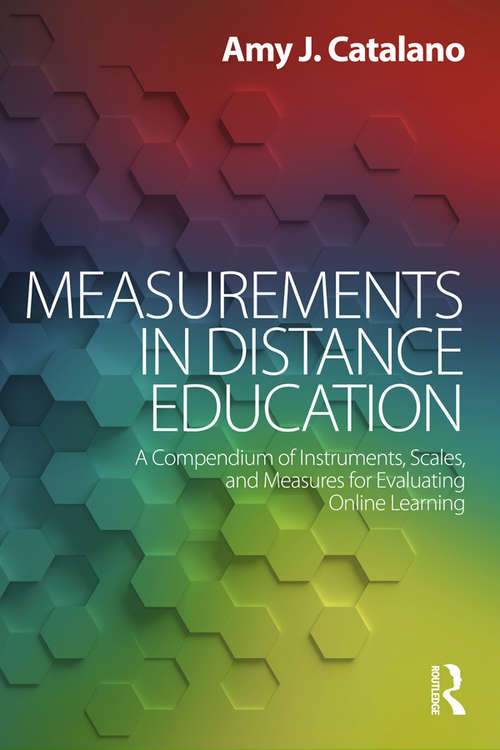 Measurements in Distance Education: A Compendium of Instruments, Scales, and Measures for Evaluating Online Learning
