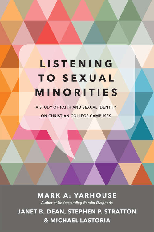 Listening to Sexual Minorities: A Study of Faith and Sexual Identity on Christian College Campuses (Christian Association for Psychological Studies Books)