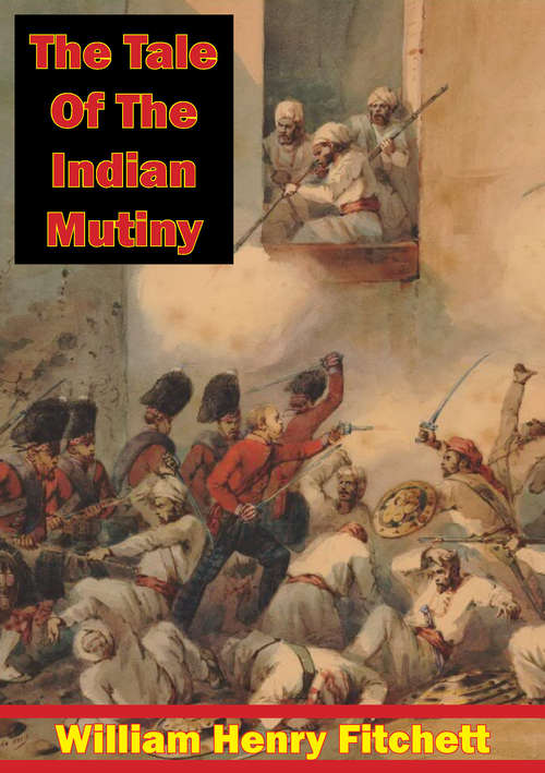 Book cover of The Tale Of The Indian Mutiny [Illustrated Edition]