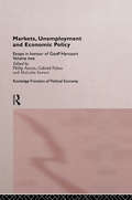 Markets, Unemployment and Economic Policy: Essays in Honour of Geoff Harcourt, Volume Two (Routledge Frontiers of Political Economy #Vol. 7)
