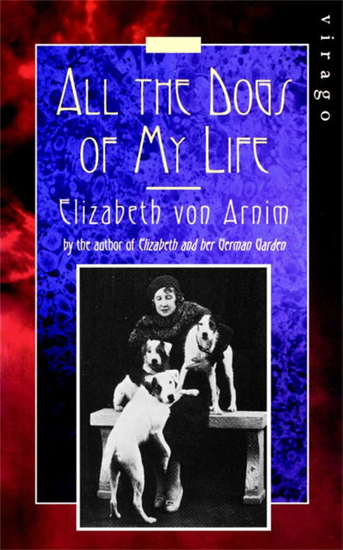 All The Dogs Of My Life: A Virago Modern Classic (Virago Modern Classics #391)