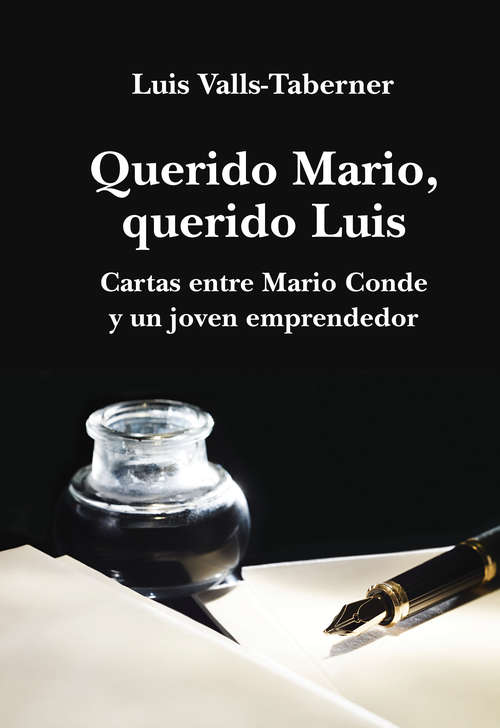 Book cover of Querido Mario, querido Luis: Cartas entre Mario Conde y un joven emprendedor