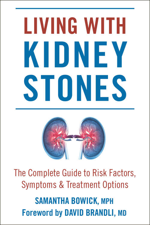 Book cover of Living with Kidney Stones: Complete Guide to Risk Factors, Symptoms & Treatment Options (Living with)