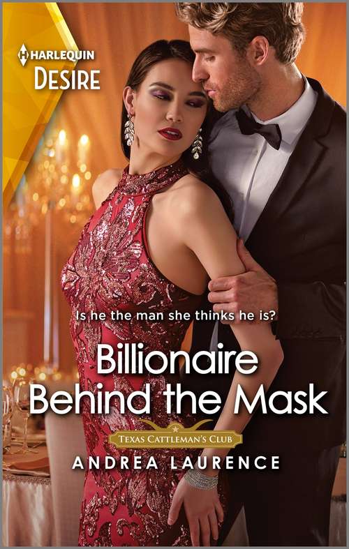 Billionaire Behind the Mask: Billionaire Behind The Mask / Untamed Passion (dynasties: Seven Sins) (Texas Cattleman's Club: Rags to Riches #5)