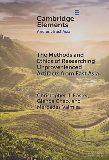 Book cover of The Methods and Ethics of Researching Unprovenienced Artifacts from East Asia (Elements in Ancient East Asia)