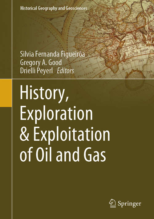Book cover of History, Exploration & Exploitation of Oil and Gas (Historical Geography and Geosciences)