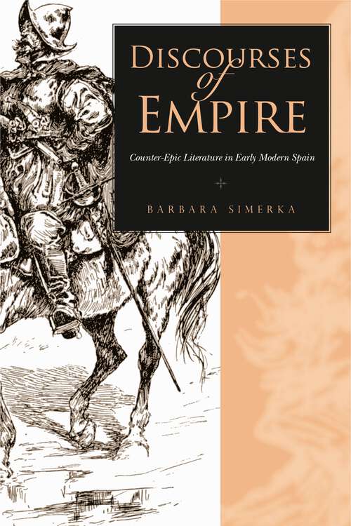 Book cover of Discourses of Empire: Counter-Epic Literature in Early Modern Spain (Studies in Romance Literatures)