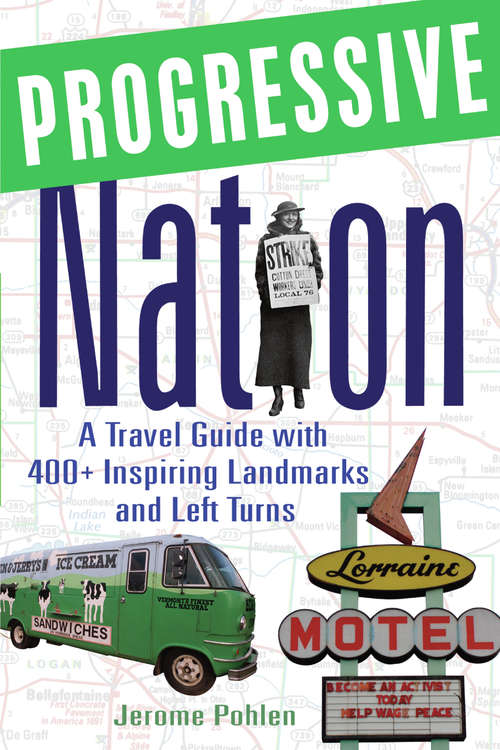 Book cover of Progressive Nation: A Travel Guide with 400+ Left Turns and Inspiring Landmarks