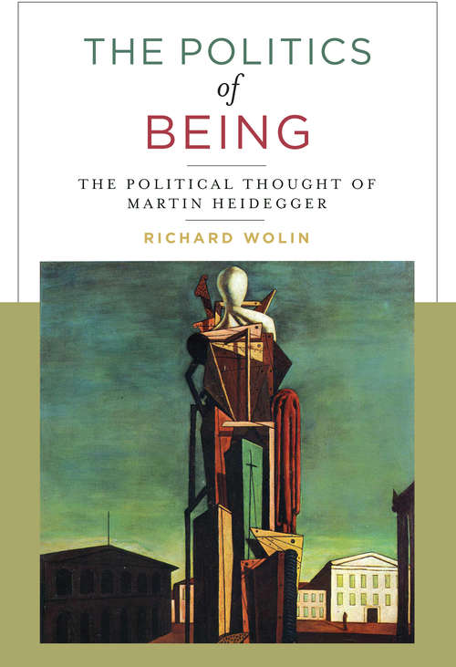 Book cover of The Politics of Being: The Political Thought of Martin Heidegger