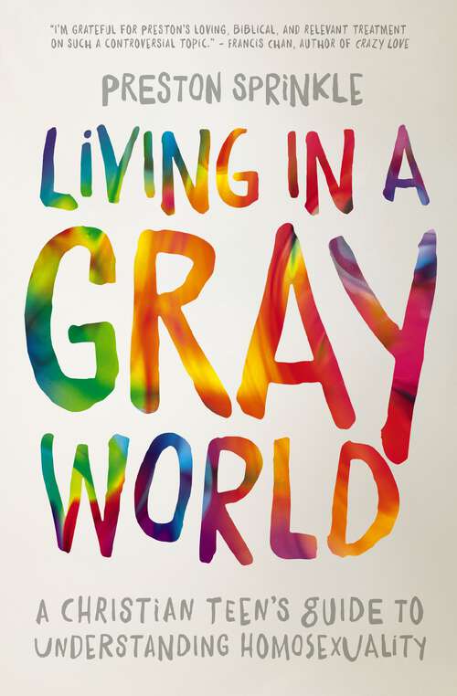 Book cover of Living in a Gray World: A Christian Teen’s Guide to Understanding Homosexuality