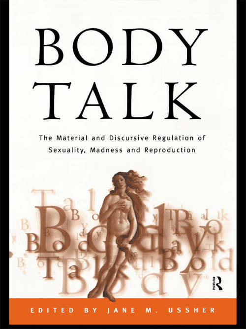Body Talk: The Material and Discursive Regulation of Sexuality, Madness and Reproduction