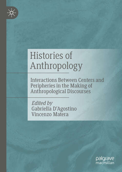 Book cover of Histories of Anthropology: Interactions Between Centers and Peripheries in the Making of Anthropological Discourses (Second Edition 2025)